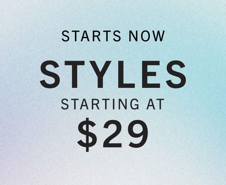 STYLES $29+